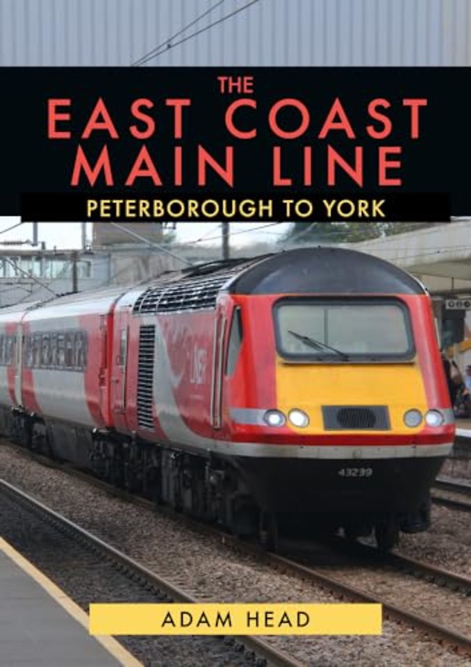 The East Coast Main Line: Peterborough to York