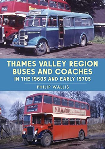Thames Valley Region Buses and Coaches in the 1960s and Early 1970s