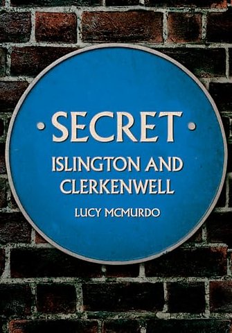 Secret Islington and Clerkenwell
