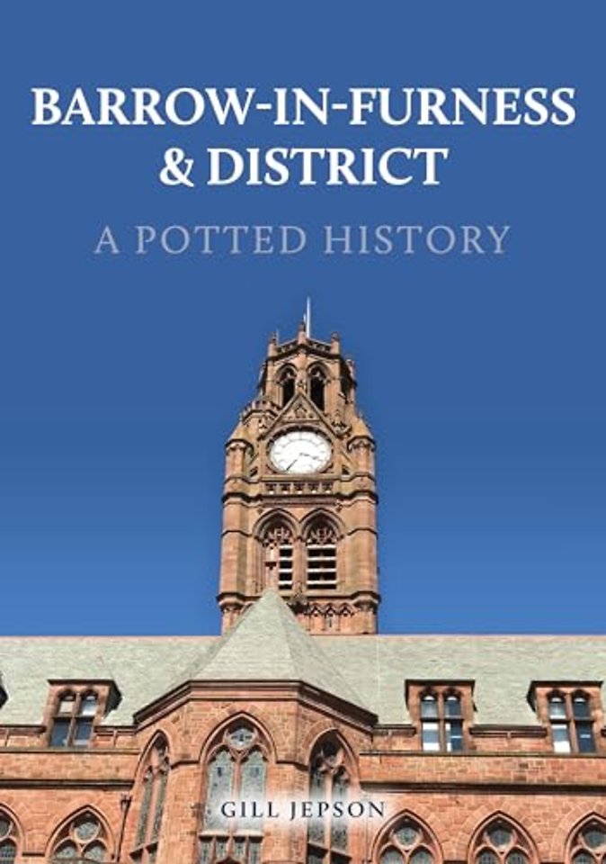 Barrow-in-Furness & District: A Potted History