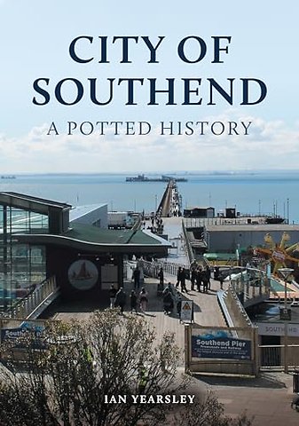 City of Southend: A Potted History