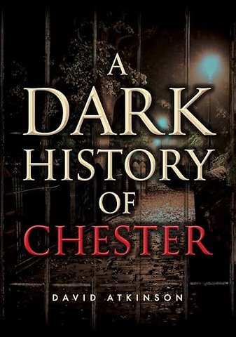 A Dark History of Chester