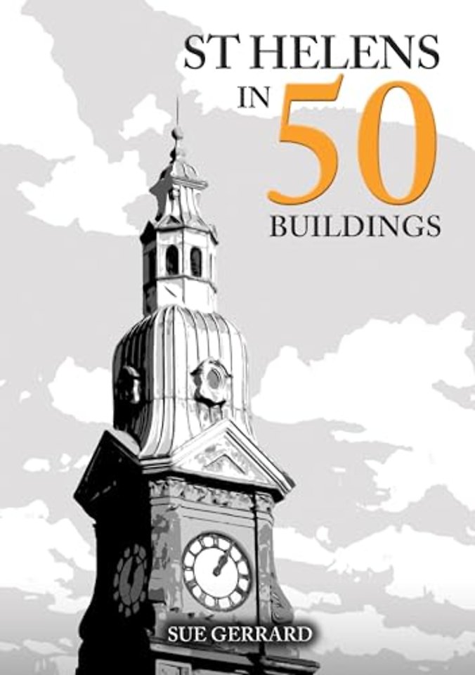 St Helens in 50 Buildings