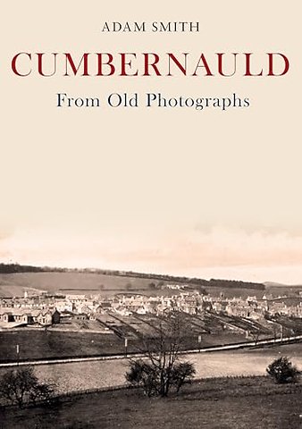 Cumbernauld From Old Photographs