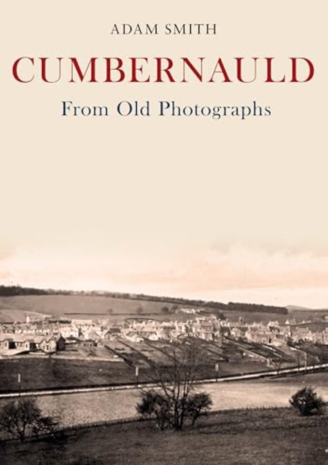Cumbernauld From Old Photographs