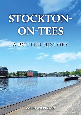 Stockton-on-Tees: A Potted History