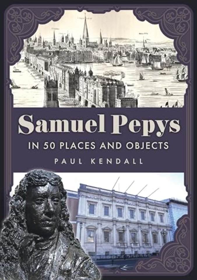 Samuel Pepys in 50 Places and Objects