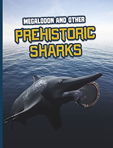 Megalodon and Other Prehistoric Sharks