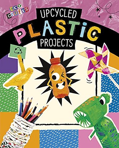 Upcycled Plastic Projects