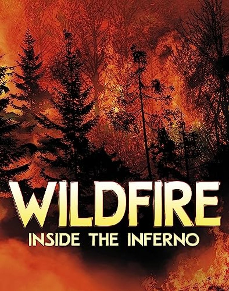Wildfire, Inside the Inferno