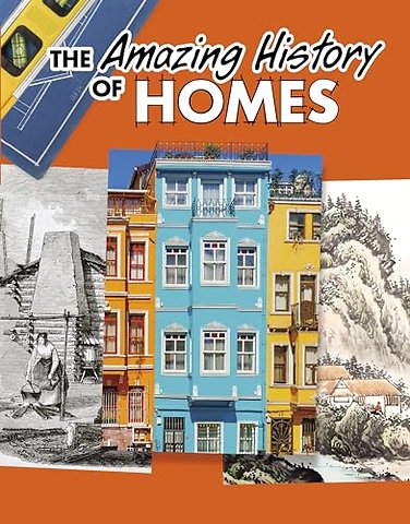 The Amazing History of Homes