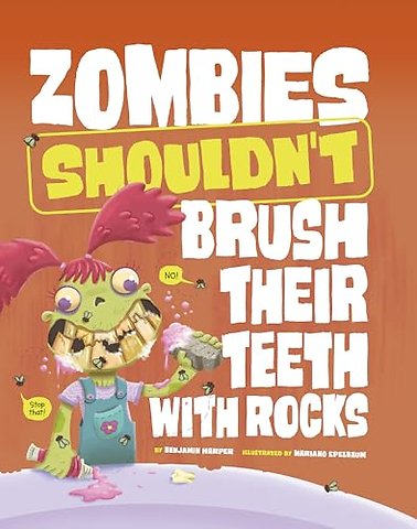 Zombies Shouldn't Brush Their Teeth with Rocks