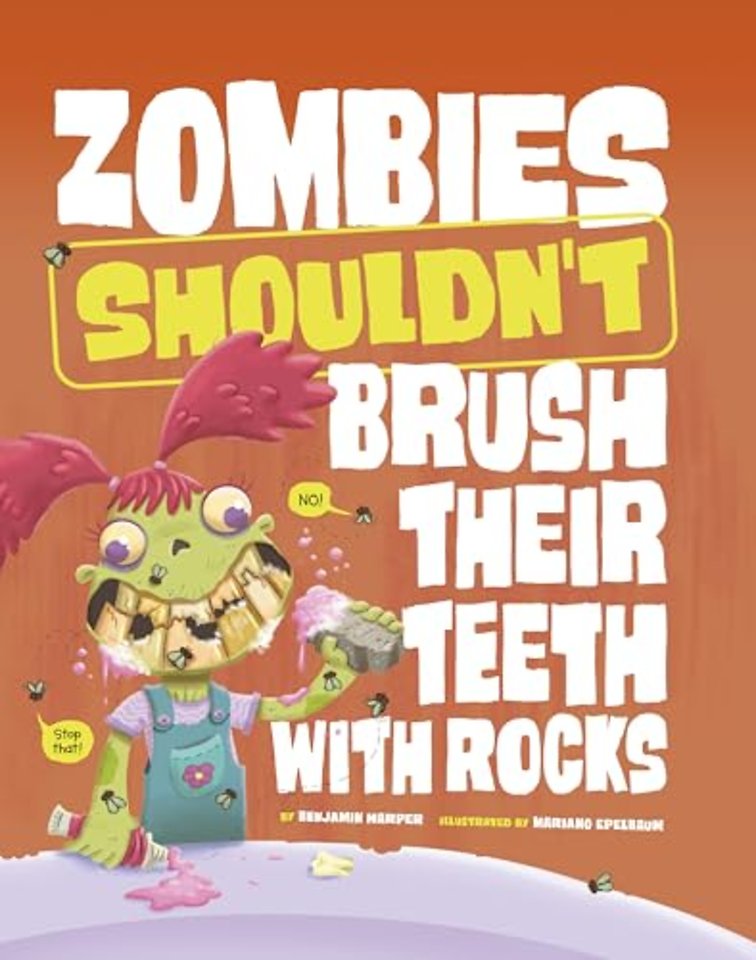 Zombies Shouldn't Brush Their Teeth with Rocks