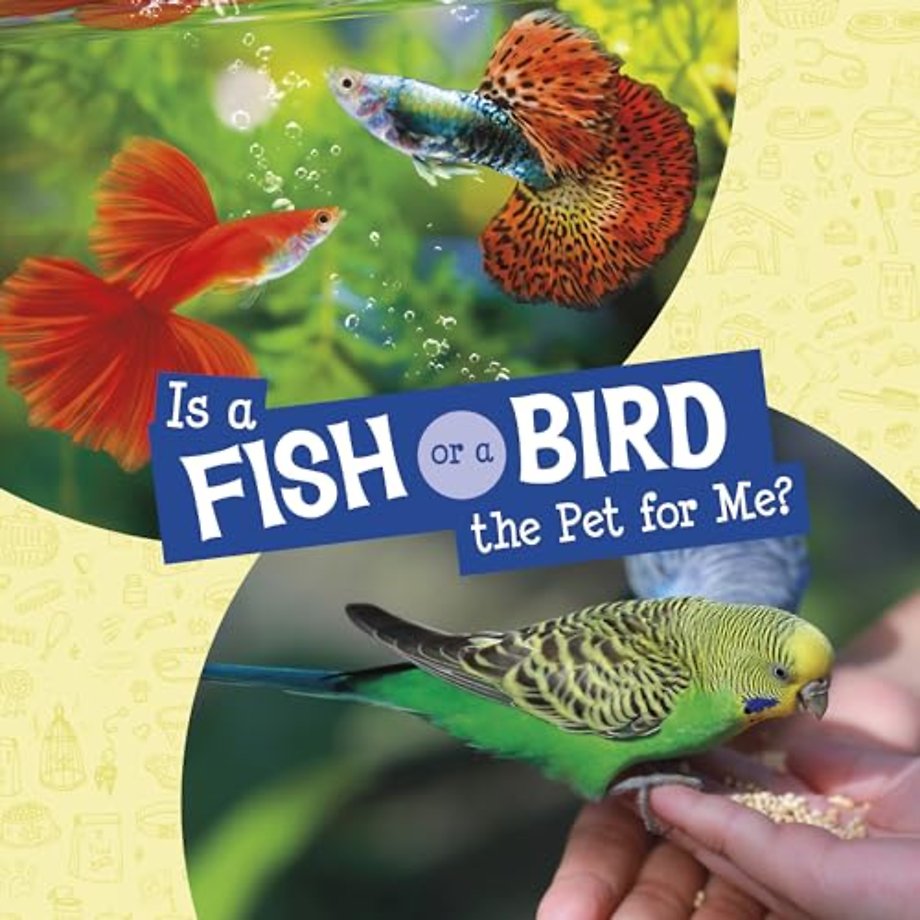 Is a Fish or a Bird the Pet for Me?