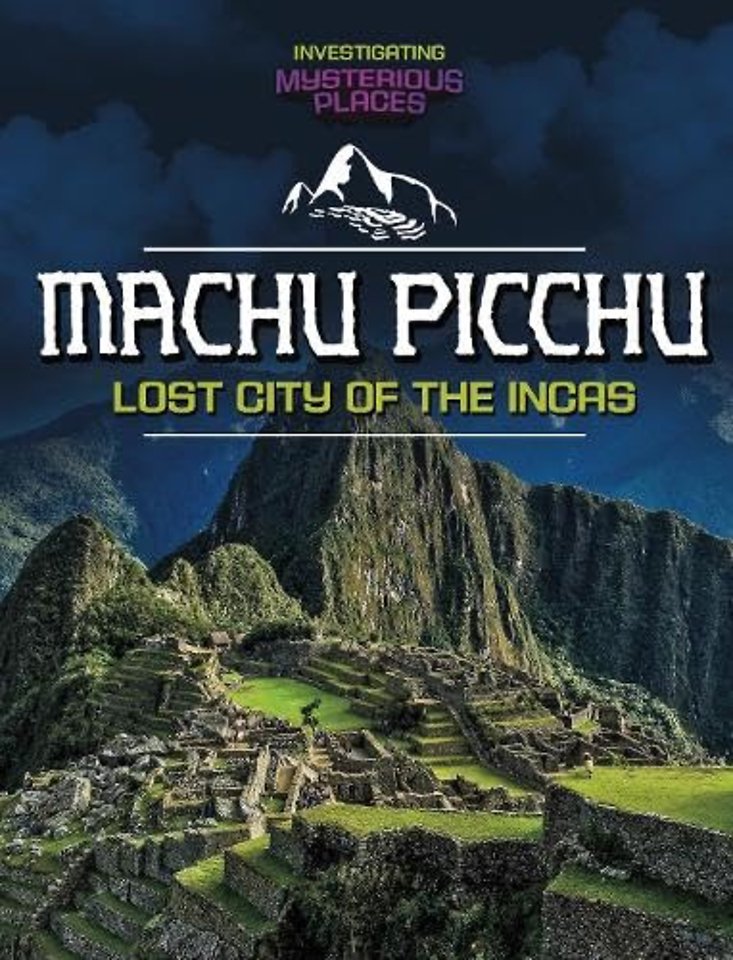 Machu Picchu, Lost City of the Incas