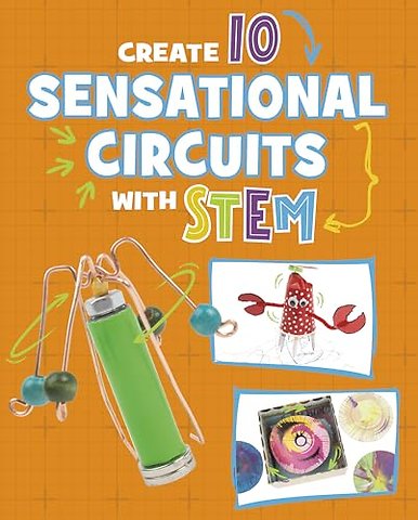 Create 10 Sensational Circuits with STEM