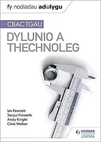 Fy Nodiadau Adolygu: CBAC TGAU Dylunio a Thechnoleg (My Revision Notes: WJEC GCSE Design and Technology Welsh-language edition)