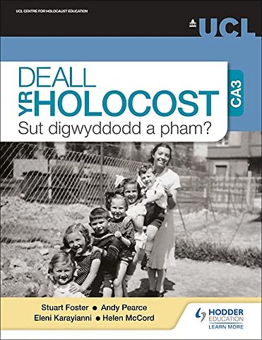 Deall yr Holocost yn ystod CA3: Sut digwyddodd a pham? (Understanding the Holocaust at KS3: How and why did it happen? Welsh-language edition)