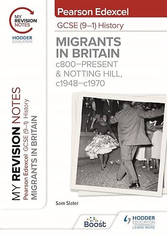 My Revision Notes: Pearson Edexcel GCSE (9–1) History: Migrants in Britain, c800–present and Notting Hill, c1948–c1970