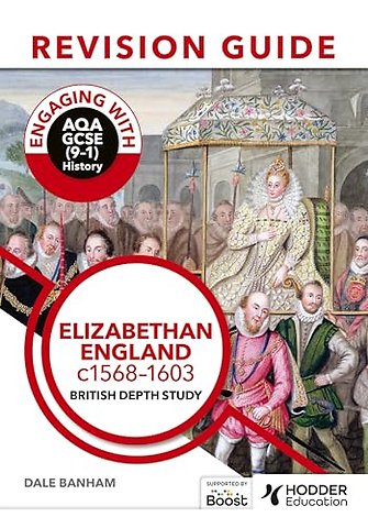 Engaging with AQA GCSE (9–1) History Revision Guide: Elizabethan England, c1568–1603