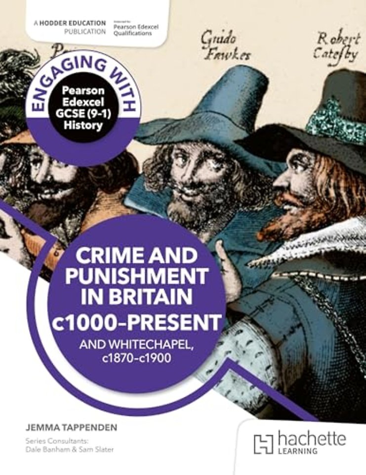 Engaging with Pearson Edexcel GCSE (9–1) History: Crime and punishment in Britain, c1000–present and Whitechapel, c1870–c1900