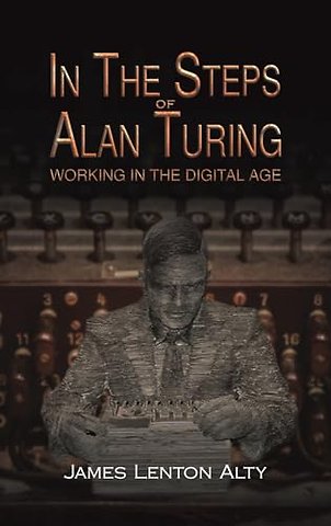 In the Steps of Alan Turing: Working in the Digital Age