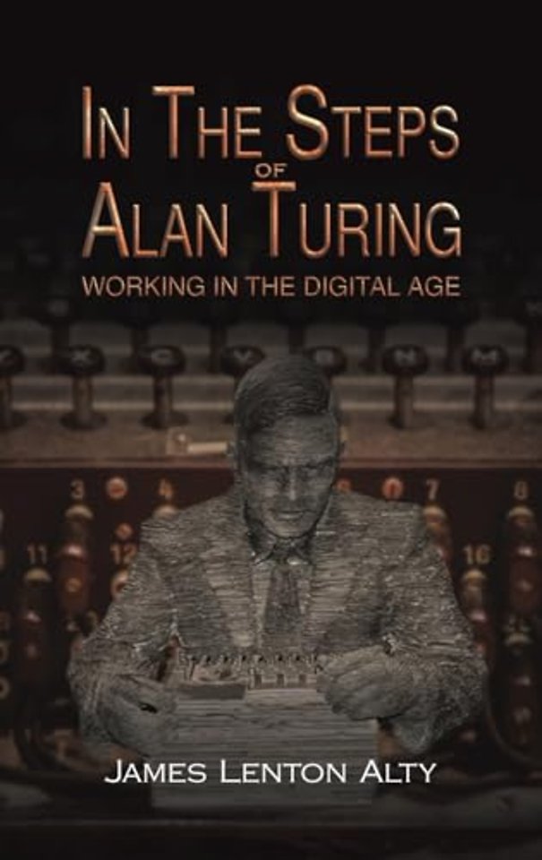 In the Steps of Alan Turing: Working in the Digital Age