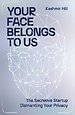 Your Face Belongs to Us Your Face Belongs to Us
