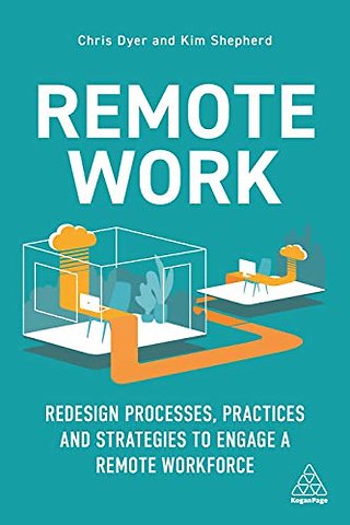 Remote Work – Redesign Processes, Practices and Strategies to Engage a Remote Workforce