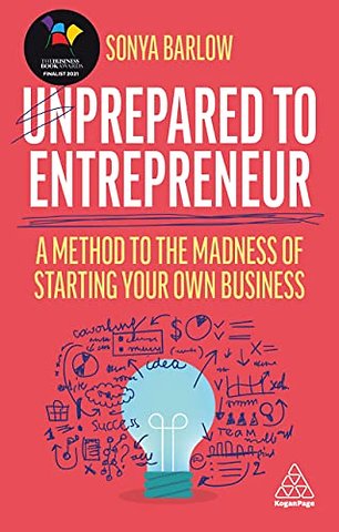 Unprepared to Entrepreneur – A Method to the Madness of Starting Your Own Business