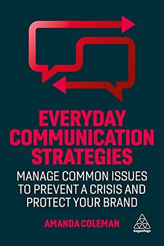 Everyday Communication Strategies – Manage Common Issues to Prevent a Crisis and Protect Your Brand