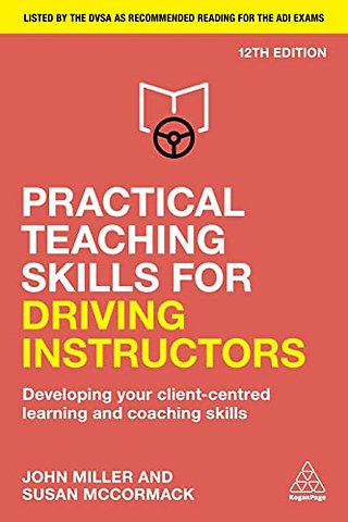 Practical Teaching Skills for Driving Instructor – Developing Your Client–Centred Learning and Coaching Skills
