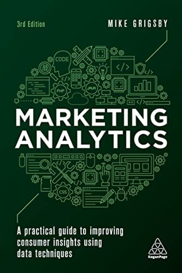 Marketing Analytics – A Practical Guide to Improving Consumer Insights Using Data Techniques