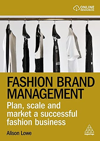 Fashion Brand Management – Plan, Scale and Market a Successful Fashion Business