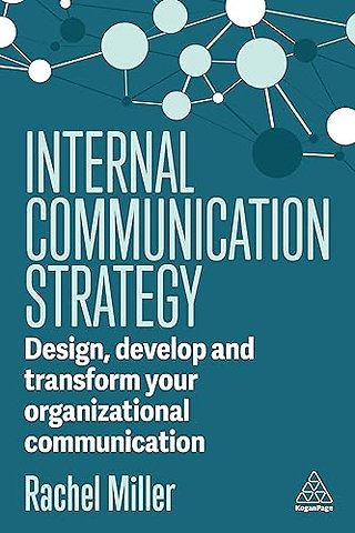 Internal Communication Strategy – Design, Develop and Transform your Organizational Communication