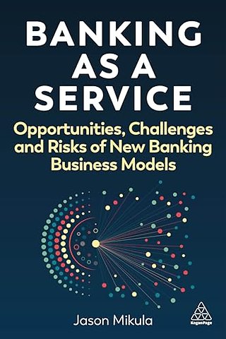 Banking as a Service – Opportunities, Challenges, and Risks of New Banking Business Models
