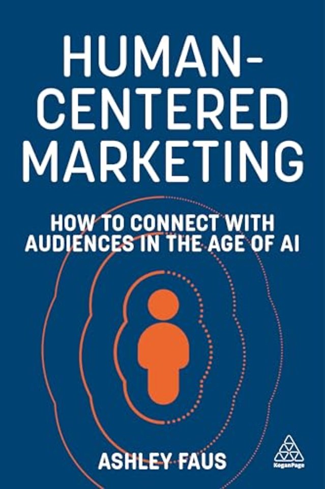 Human–Centered Marketing – How to Connect with Audiences in the Age of AI