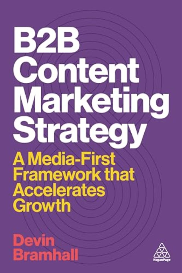 B2B Content Marketing Strategy – A Media–First Framework That Accelerates Growth