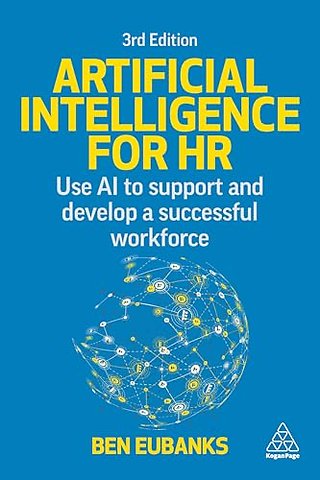 Artificial Intelligence for HR – Use AI to Support and Develop a Successful Workforce