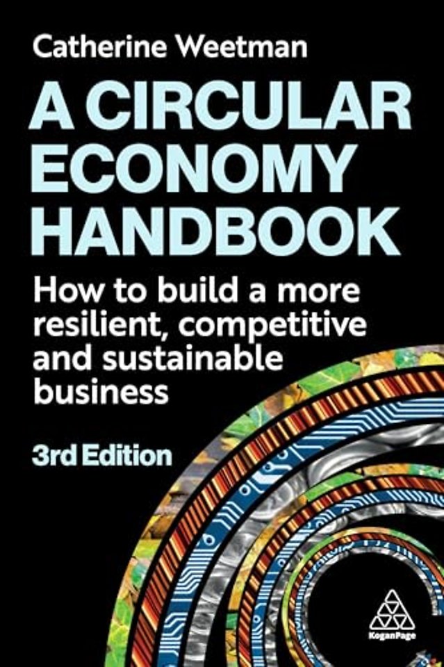 A Circular Economy Handbook – How to Build a More Resilient, Competitive and Sustainable Business