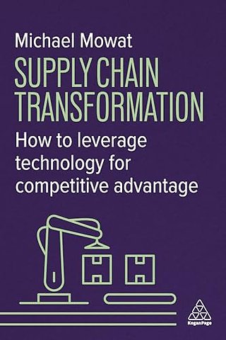 Supply Chain Transformation – How to Leverage Technology for Competitive Advantage