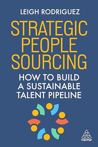 Strategic People Sourcing – How to Build a Sustainable Talent Pipeline