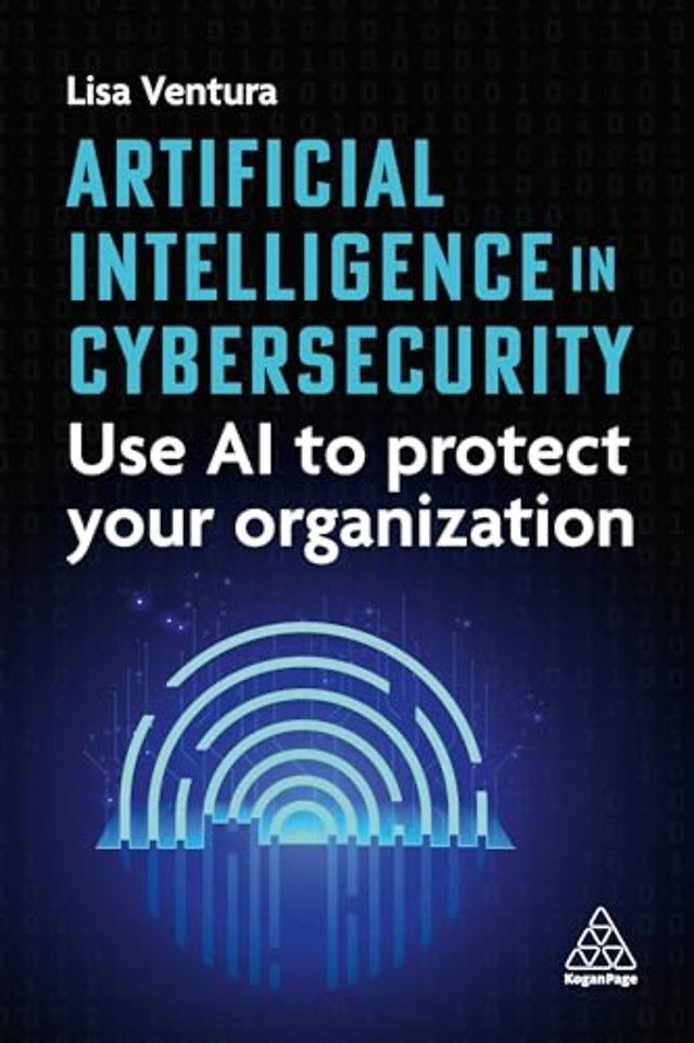 Artificial Intelligence in Cybersecurity – Use AI to Protect Your Organization