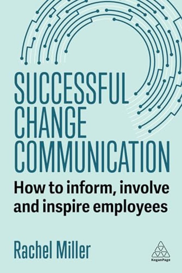 Successful Change Communication – How to Inform, Involve and Inspire Employees