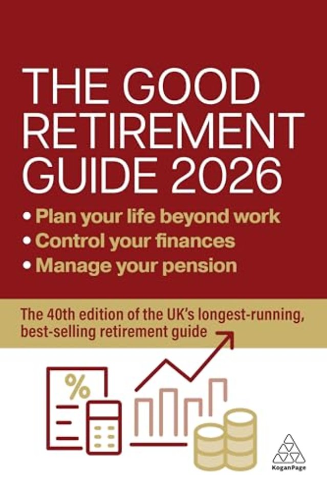 The Good Retirement Guide 2026 – Manage Your Pension, Control Your Finances, Plan your Life Beyond Work