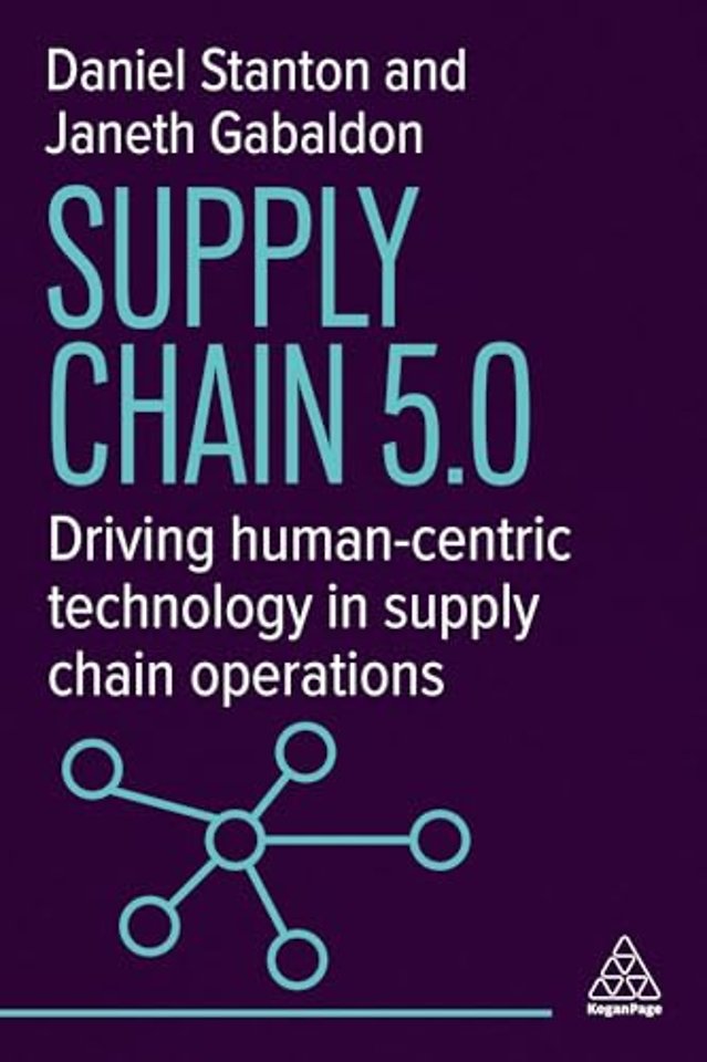 Supply Chain 5.0 – Driving Human–Centric Technology in Supply Chain Operations