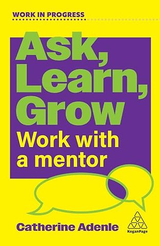 Ask, Learn, Grow – Work With a Mentor