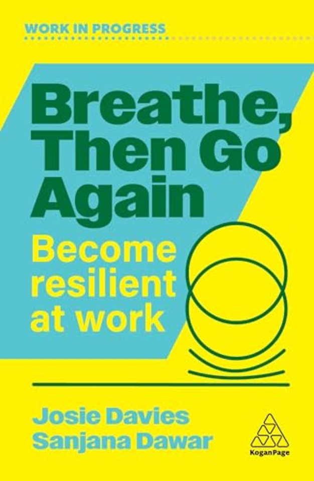 Breathe, Then Go Again – Become Resilient at Work