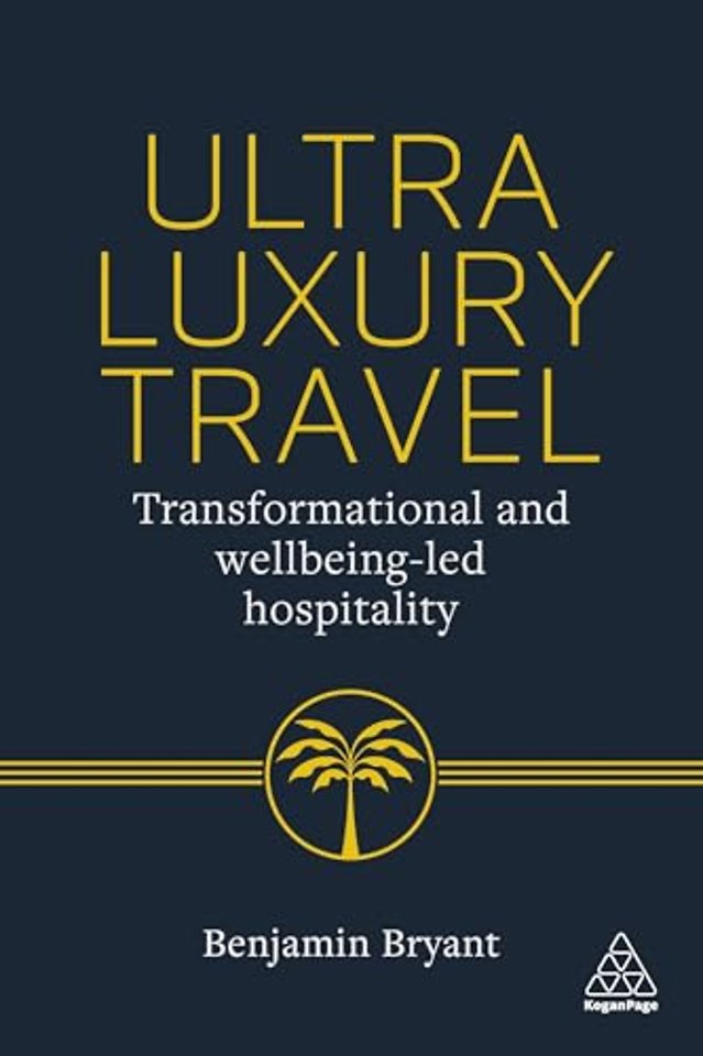 Ultra–Luxury Travel – Transformational and Wellbeing–Led Hospitality