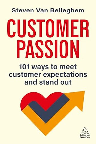 Customer Passion – 101 Ways to Meet Customer Expectations and Stand Out